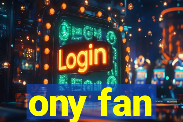 ony fan